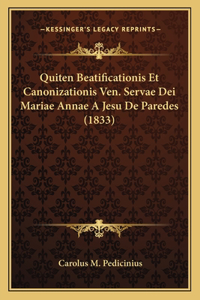 Quiten Beatificationis Et Canonizationis Ven. Servae Dei Mariae Annae A Jesu De Paredes (1833)