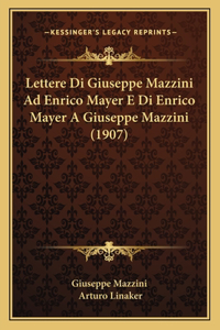 Lettere Di Giuseppe Mazzini Ad Enrico Mayer E Di Enrico Mayer A Giuseppe Mazzini (1907)