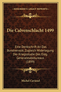 Calvenschlacht 1499: Eine Denkschrift An Das Bundnervolk, Zugleich Widerlegung Der Kriegsstudie Des Eidg. Generalstabsbureaus (1899)