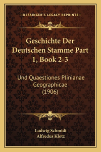 Geschichte Der Deutschen Stamme Part 1, Book 2-3: Und Quaestiones Plinianae Geographicae (1906)