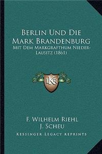 Berlin Und Die Mark Brandenburg
