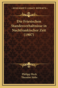 Die Friesischen Standesverhaltnisse in Nachfrankischer Zeit (1907)