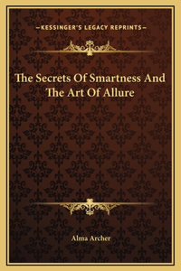 Secrets Of Smartness And The Art Of Allure