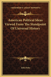American Political Ideas Viewed From The Standpoint Of Universal History