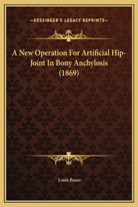A New Operation For Artificial Hip-Joint In Bony Anchylosis (1869)
