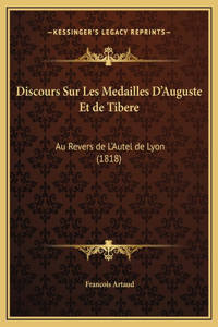 Discours Sur Les Medailles D'Auguste Et de Tibere
