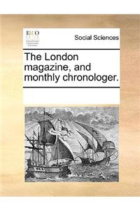 The London magazine, and monthly chronologer.