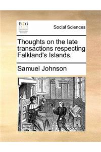 Thoughts on the Late Transactions Respecting Falkland's Islands.