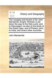 The Voyages and Travels of Sir John Mandevile, Knight