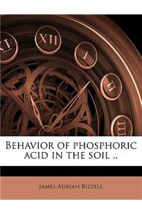 Behavior of Phosphoric Acid in the Soil ..