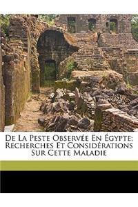 De la peste observée en Égypte; recherches et considérations sur cette maladie