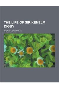 The Life of Sir Kenelm Digby