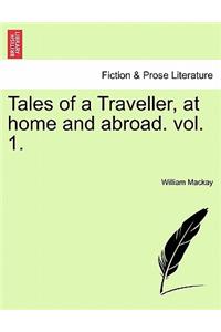 Tales of a Traveller, at Home and Abroad. Vol. 1.