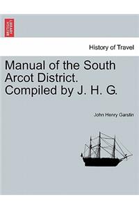 Manual of the South Arcot District. Compiled by J. H. G.