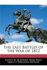 The Last Battles of the War of 1812