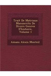 Trait de Mat Riaux Manuscrits de Divers Genres D'Histoire, Volume 1