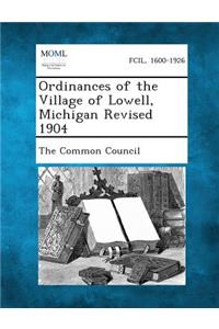 Ordinances of the Village of Lowell, Michigan Revised 1904