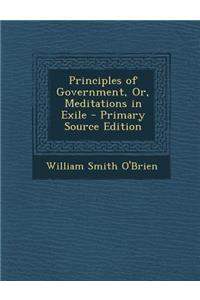Principles of Government, Or, Meditations in Exile