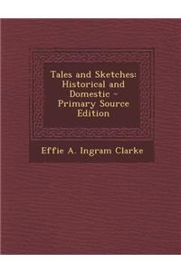 Tales and Sketches: Historical and Domestic