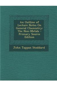 An Outline of Lecture Notes on General Chemistry: The Non-Metals