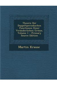 Theorie Der Doppeltperiodischen Functionen Einer Veranderlichen Grosse, Volume 1