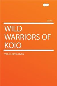 Wild Warriors of Koio