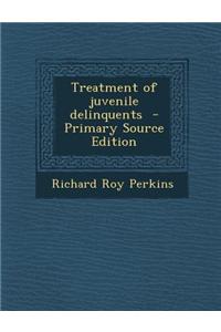 Treatment of Juvenile Delinquents