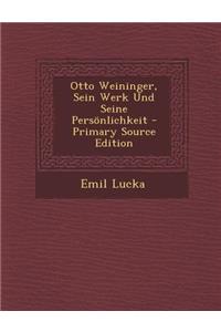 Otto Weininger, Sein Werk Und Seine Personlichkeit