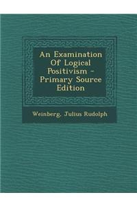 An Examination of Logical Positivism