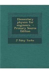 Elementary Physics for Engineers - Primary Source Edition