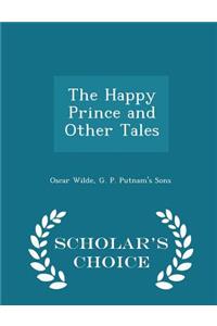 The Happy Prince and Other Tales - Scholar's Choice Edition
