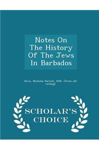 Notes on the History of the Jews in Barbados - Scholar's Choice Edition