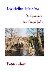Les Belles Histoires Du Lyonnais Des Temps Jolis