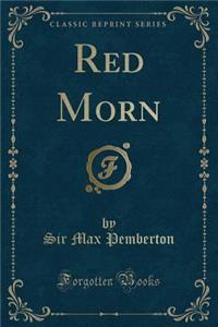 Red Morn (Classic Reprint)