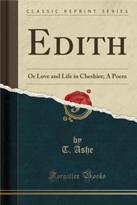 Edith: Or Love and Life in Cheshire; A Poem (Classic Reprint)