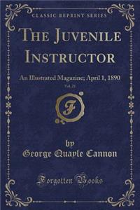 The Juvenile Instructor, Vol. 25