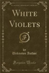 White Violets (Classic Reprint)
