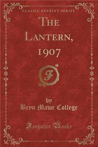 The Lantern, 1907 (Classic Reprint)