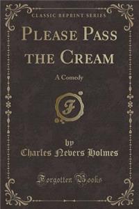 Please Pass the Cream