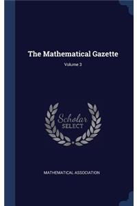 Mathematical Gazette; Volume 3