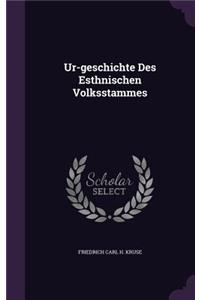 Ur-Geschichte Des Esthnischen Volksstammes