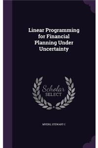 Linear Programming for Financial Planning Under Uncertainty