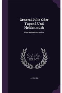 General Julie Oder Tugend Und Heldenmuth