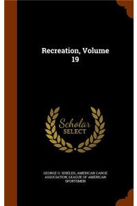 Recreation, Volume 19
