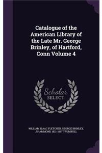 Catalogue of the American Library of the Late Mr. George Brinley, of Hartford, Conn Volume 4