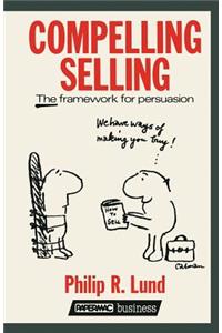 Compelling Selling: The Framework for Persuasion