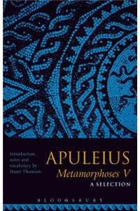 Apuleius Metamorphoses V: A Selection