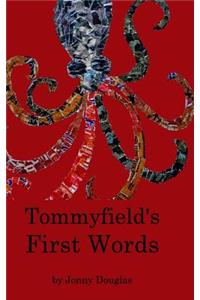 Tommyfield's First Words