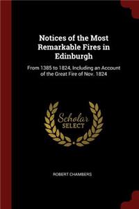 Notices of the Most Remarkable Fires in Edinburgh