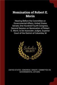 Nomination of Robert E. Morin